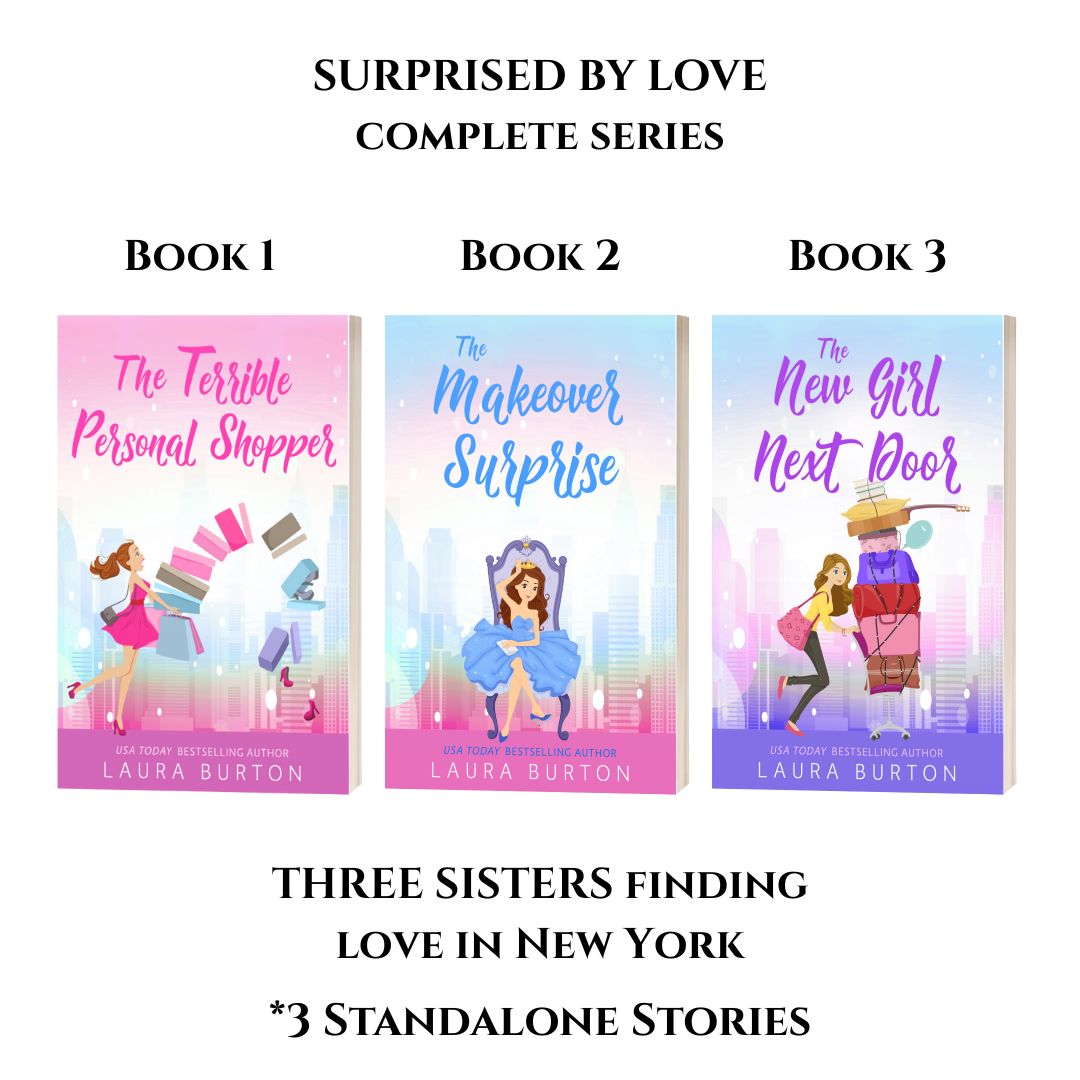 Three book covers of 'Surprised by Love' series by Laura Burton on a white background. Three sisters finding love in new york. 3 standalone stories.