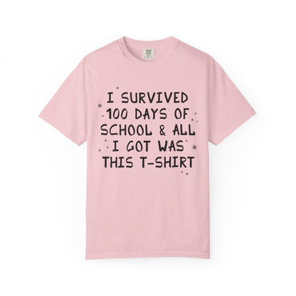 I Survived 100 Days of School and All I Got Was This T-Shirt