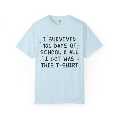 I Survived 100 Days of School and All I Got Was This T-Shirt