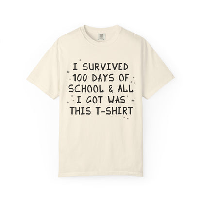I Survived 100 Days of School and All I Got Was This T-Shirt