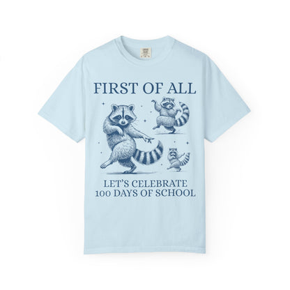 First of All Let's Celebrate 100 Days of School Tee