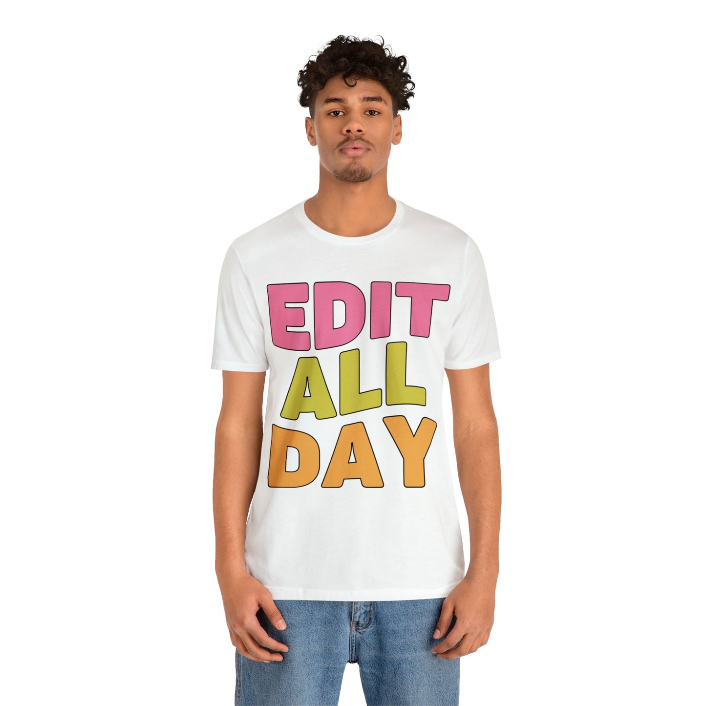 Editing Day Tee Shirt: Edit All Day