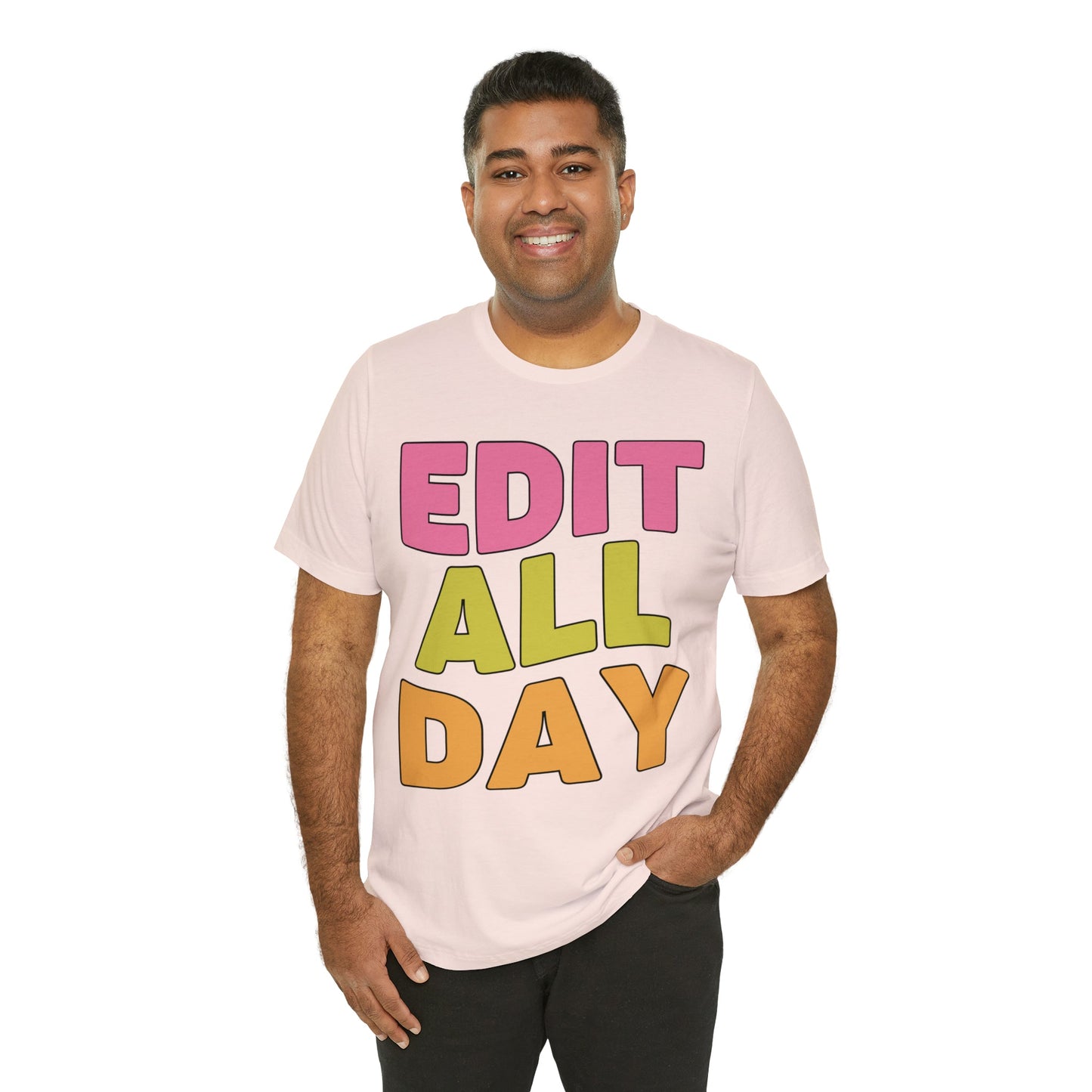 Editing Day Tee Shirt: Edit All Day