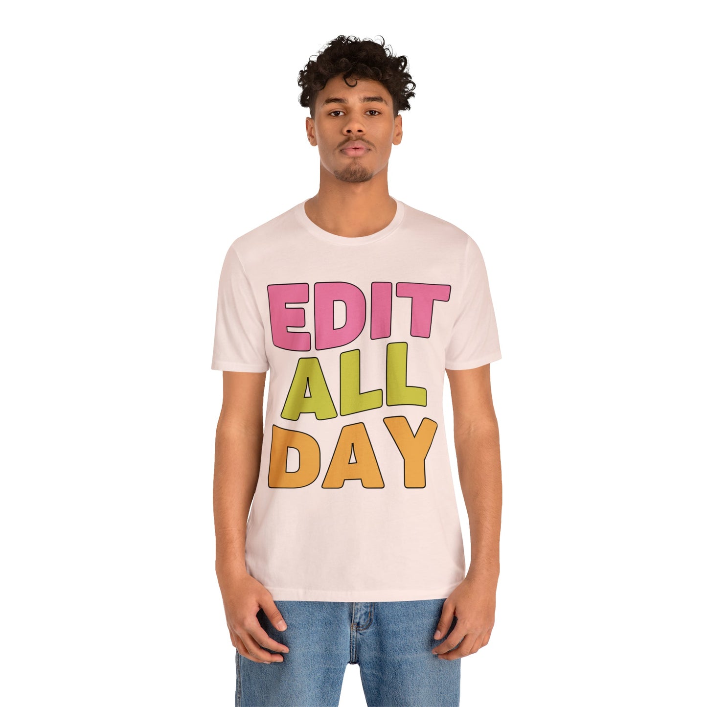 Editing Day Tee Shirt: Edit All Day