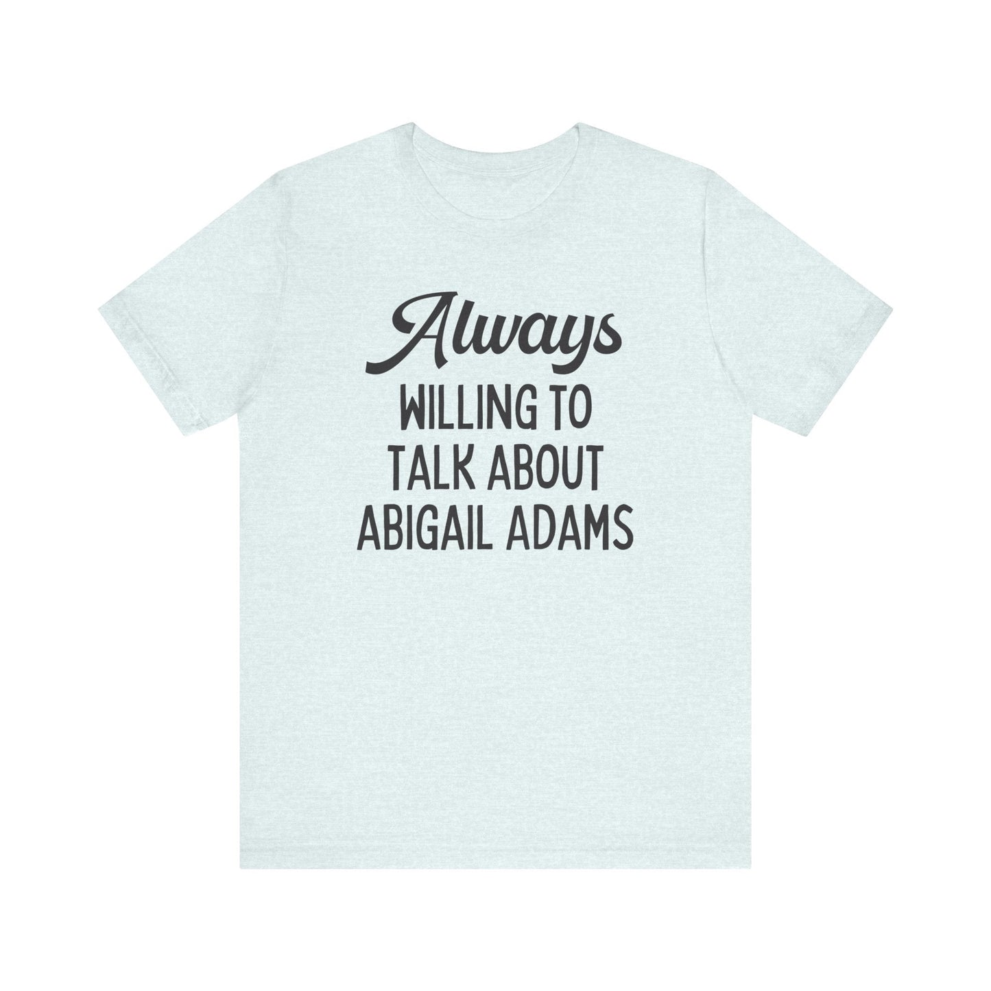 Abigail Adams Tee Shirt