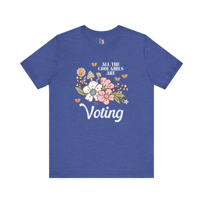 All The Cool Girls Are Voting T-Shirt