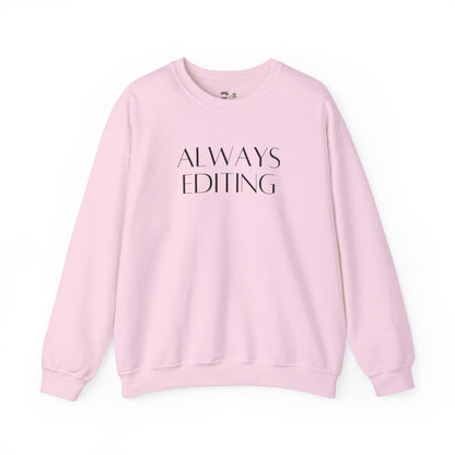 Always Editing: Funny Photographer Sweatshirt