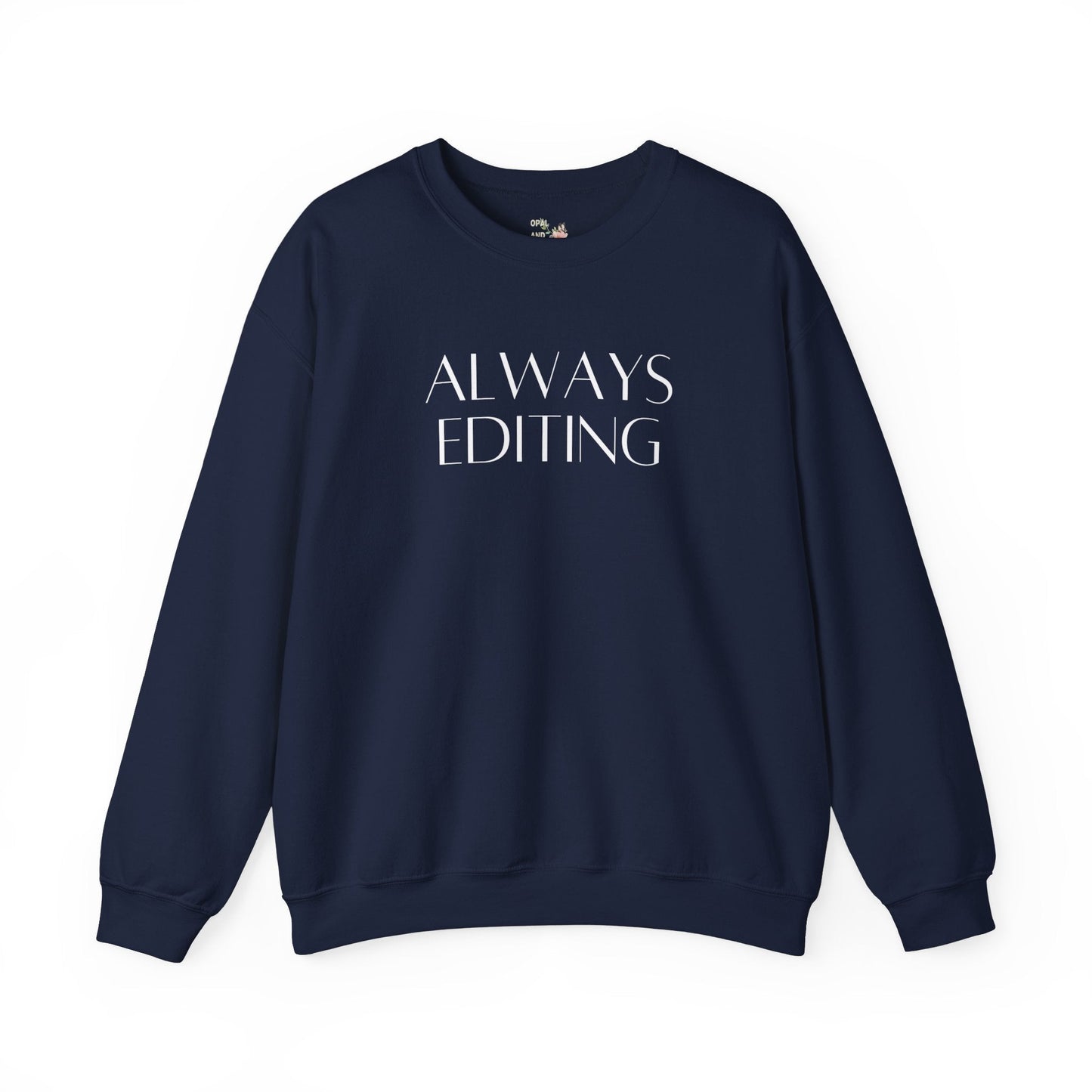 Always Editing: Funny Photographer Sweatshirt