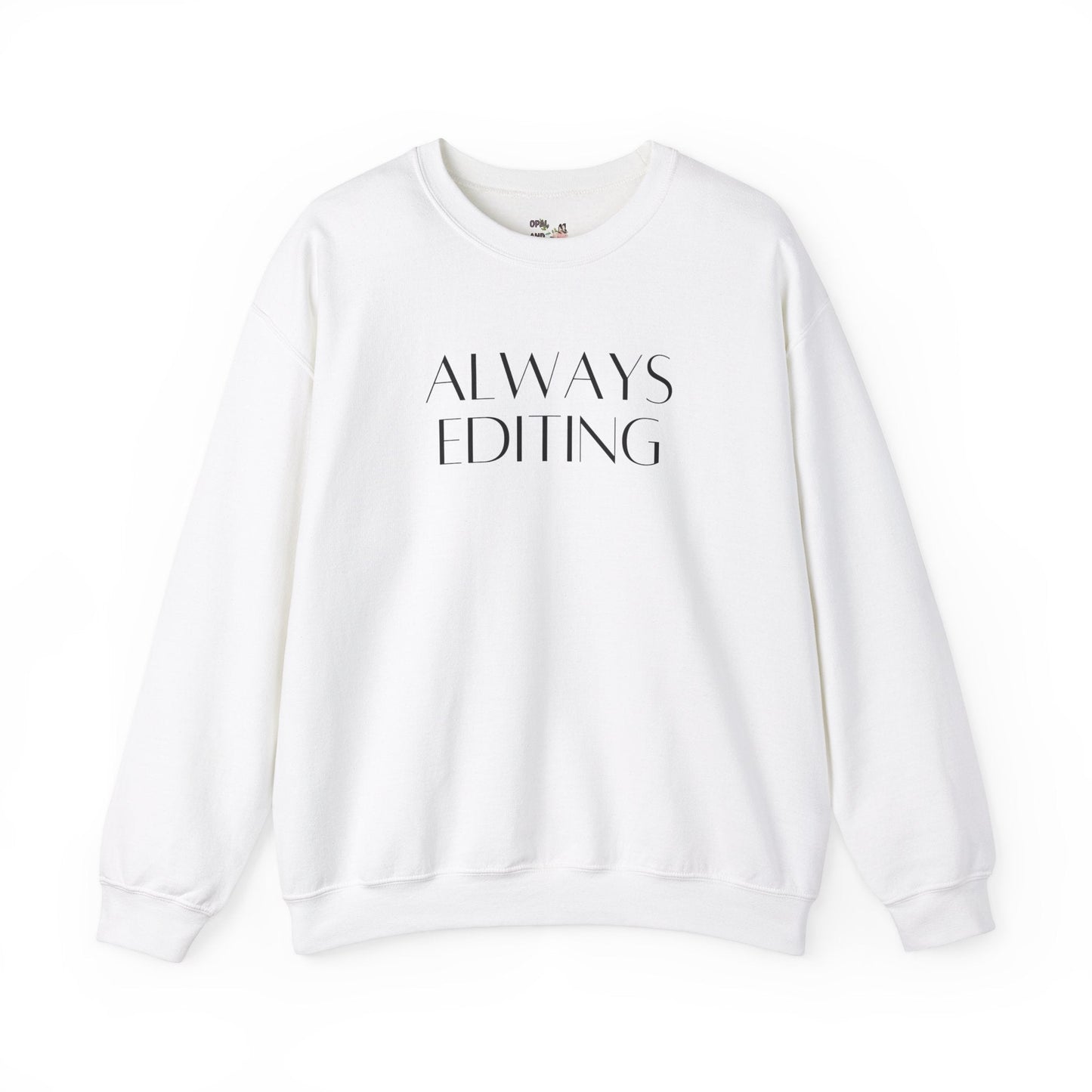 Always Editing: Funny Photographer Sweatshirt