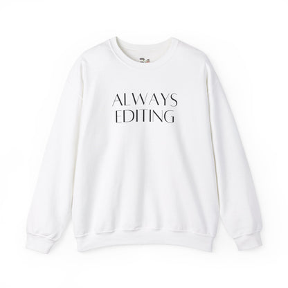 Always Editing: Funny Photographer Sweatshirt