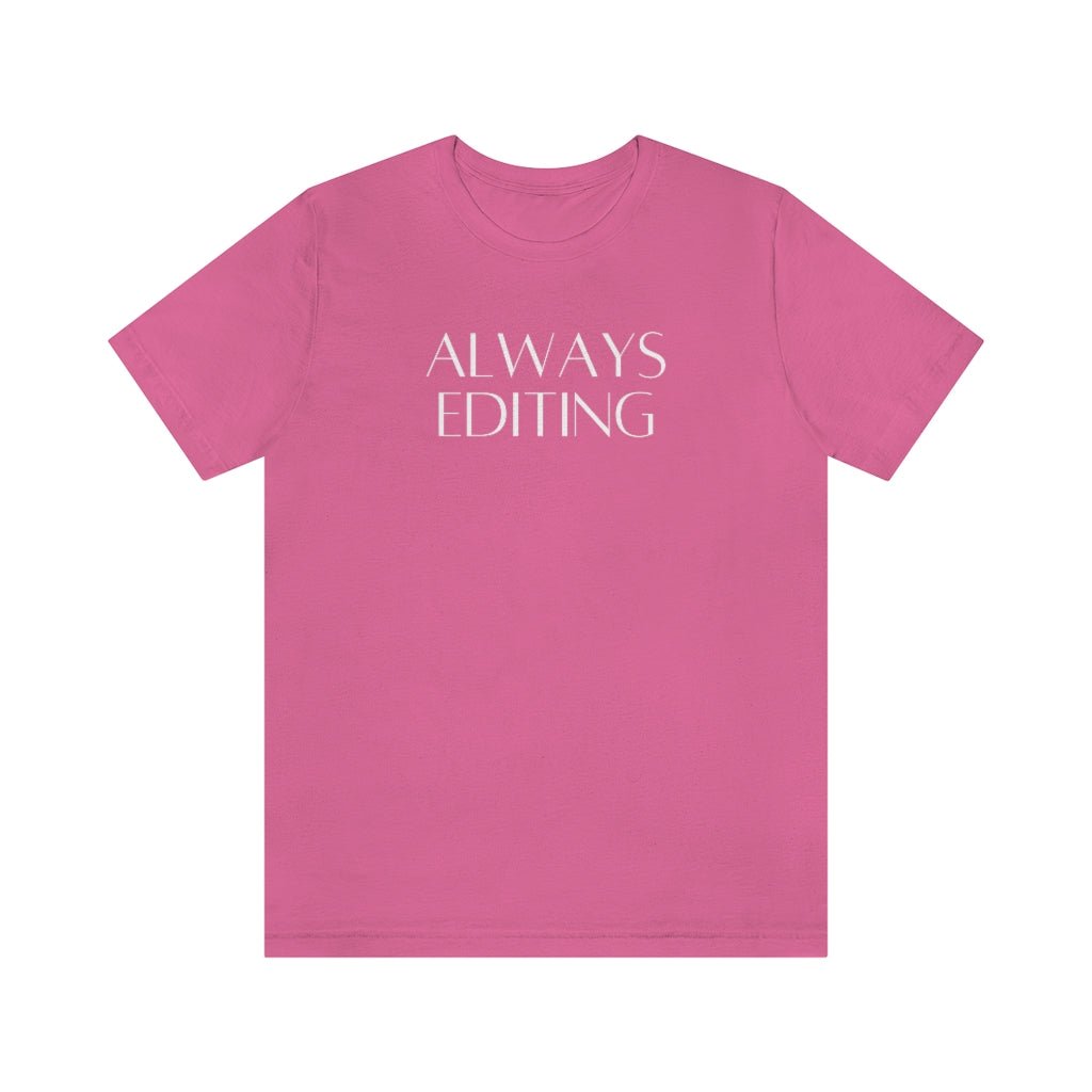 Always Editing Tee Shirt