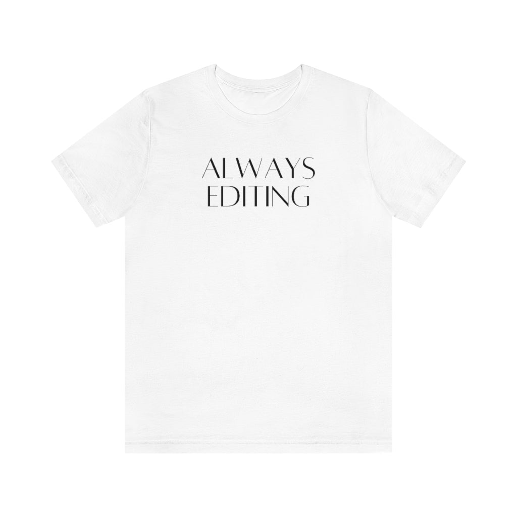 Always Editing Tee Shirt