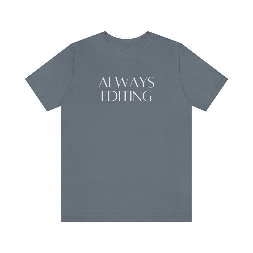 Always Editing Tee Shirt