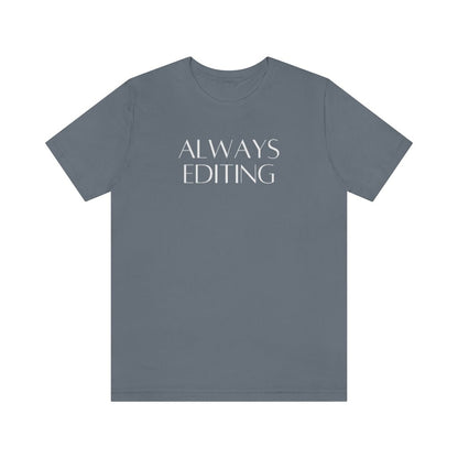 Always Editing Tee Shirt