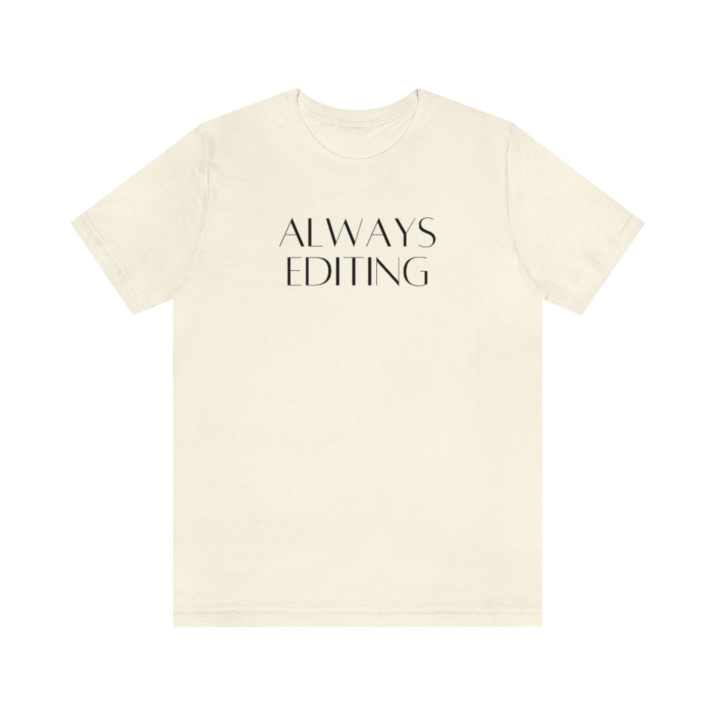 Always Editing Tee Shirt