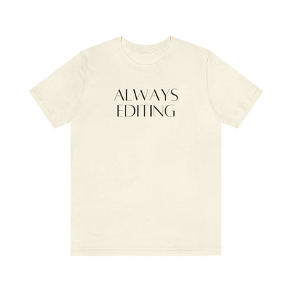 Always Editing Tee Shirt