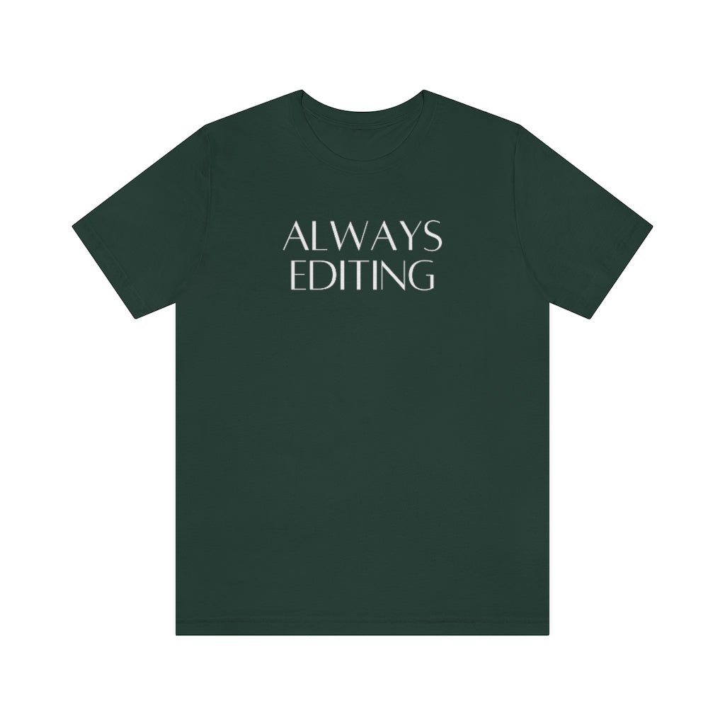 Always Editing Tee Shirt