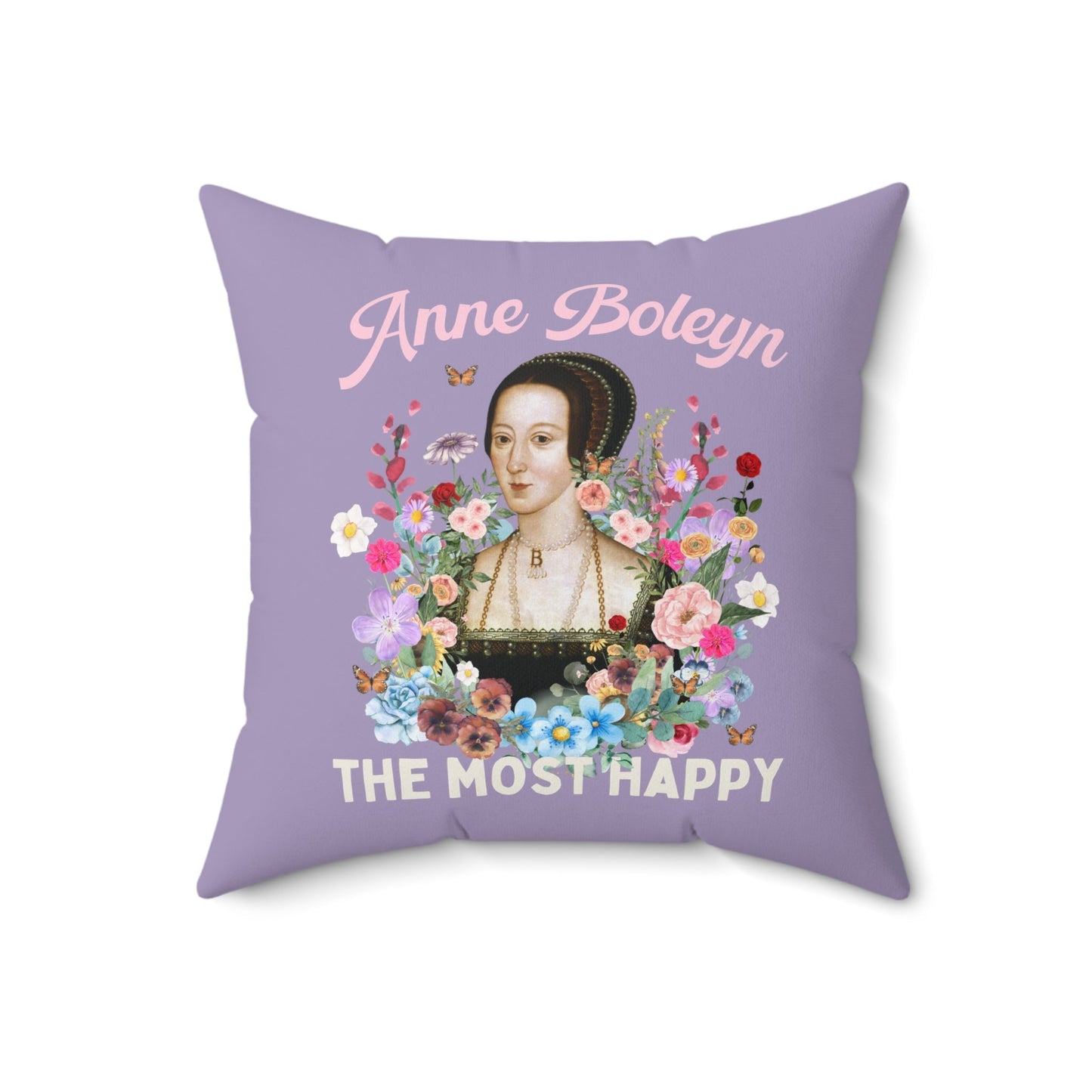 Anne Boleyn Pillow: The Most Happy