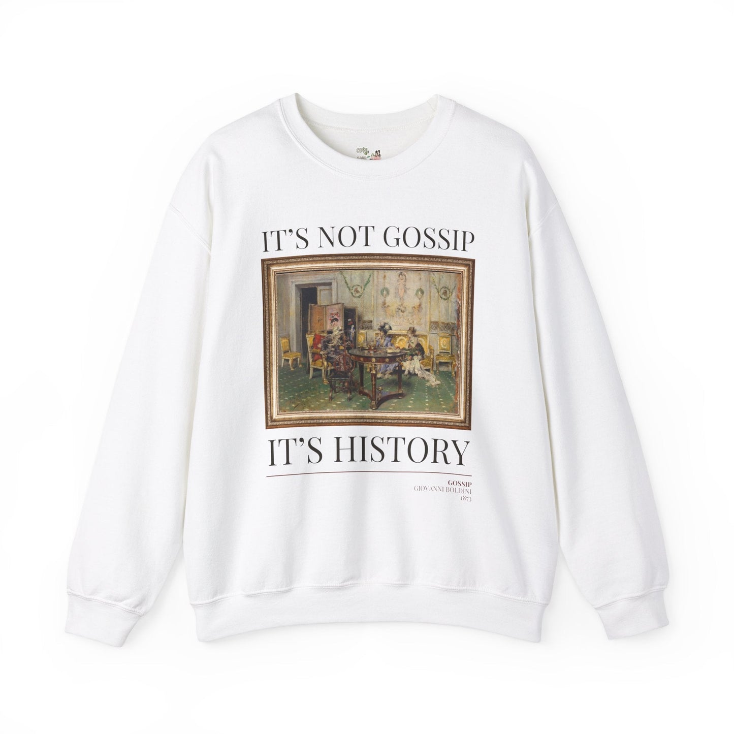 Art Historian Sweatshirt: Not Gossip