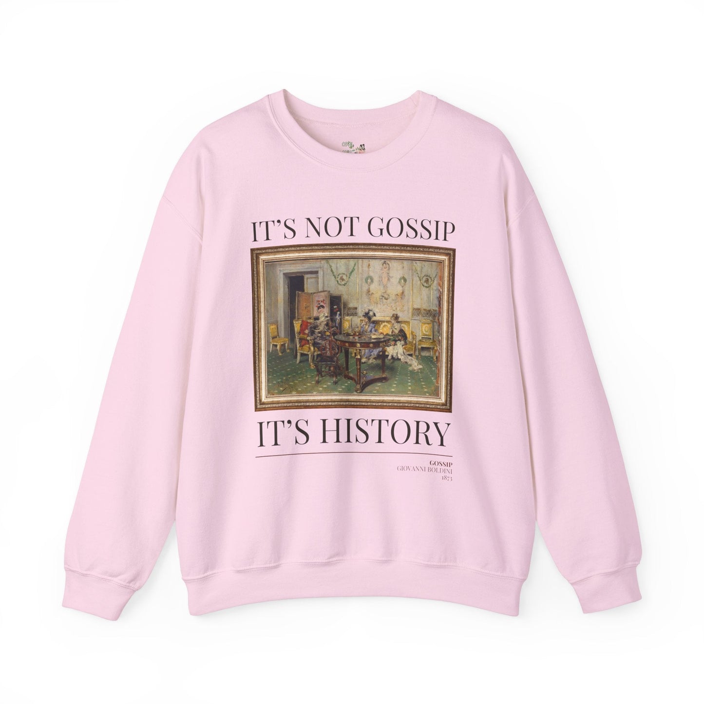 Art Historian Sweatshirt: Not Gossip