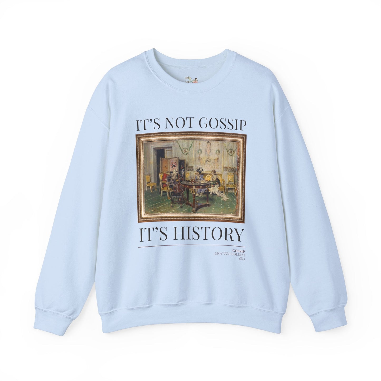 Art Historian Sweatshirt: Not Gossip