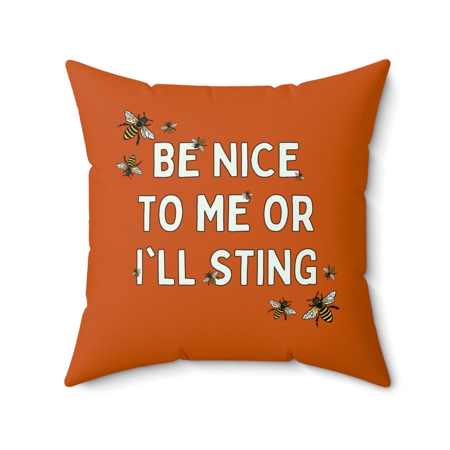 Be Nice To Me Or I'll Sting Pillow