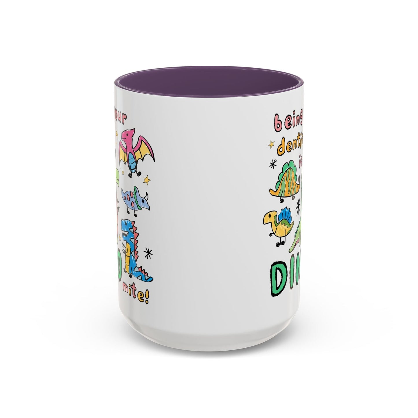 Being Your Dentist is Dino-Mite Mug