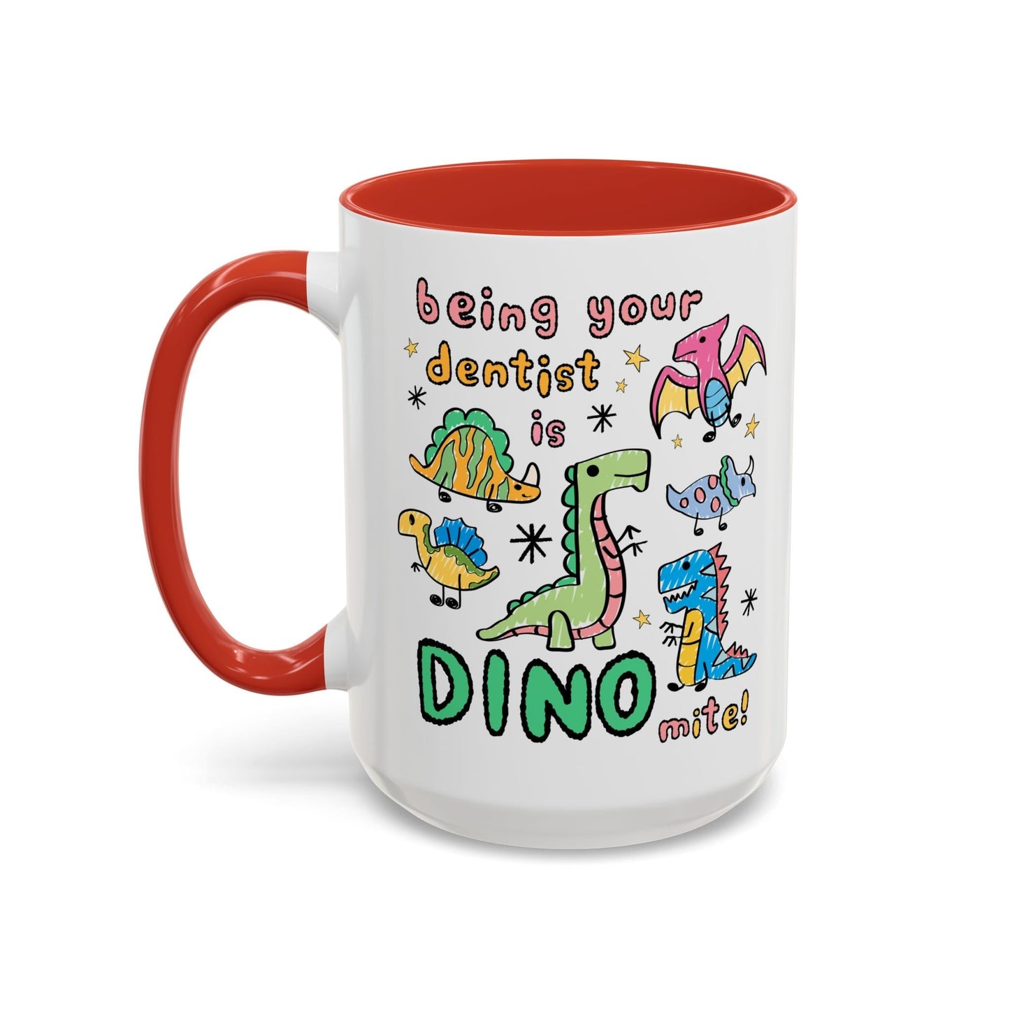 Being Your Dentist is Dino-Mite Mug
