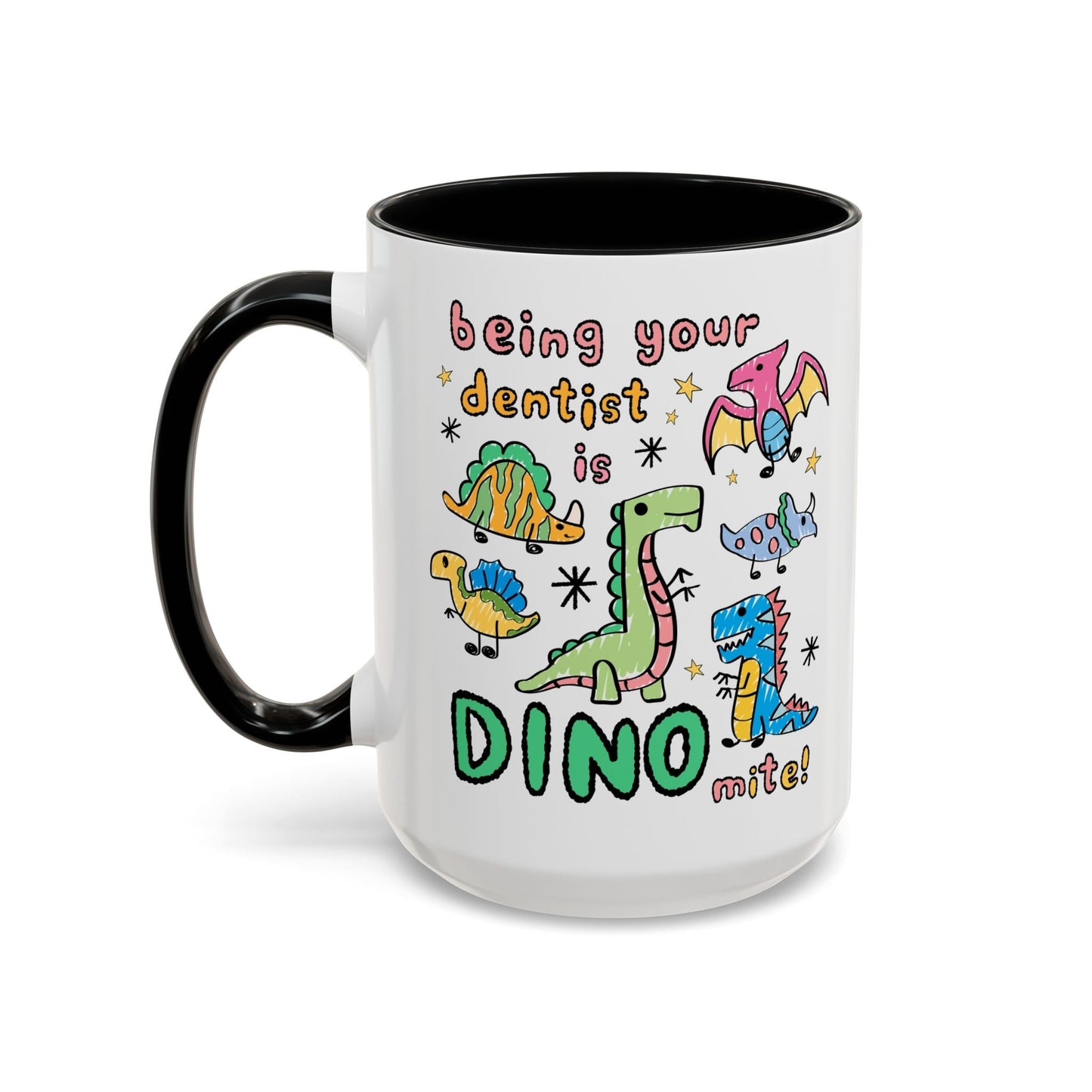 Being Your Dentist is Dino-Mite Mug
