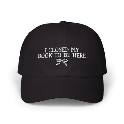 Book Lover Gift Idea: I Closed My Book to Be Here