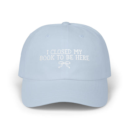 Book Lover Gift Idea: I Closed My Book to Be Here