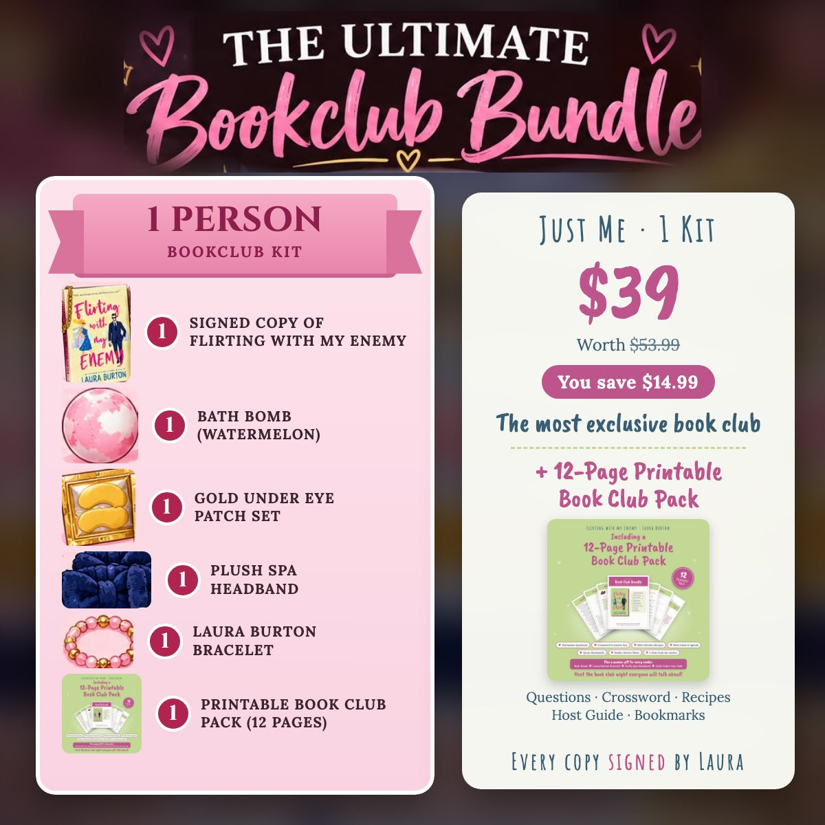 Just Me 1-person book club kit: 1 signed copy of Flirting with My Enemy, bath bomb, gold under-eye patches, plush spa headband, Laura Burton bracelet and printable pack, $39