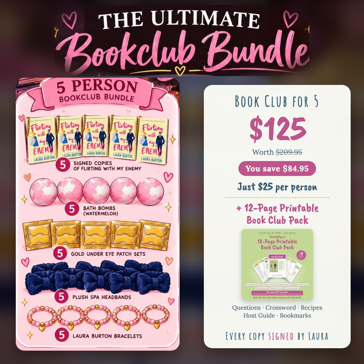 5-person book club bundle: 5 signed copies of Flirting with My Enemy, 5 bath bombs, 5 gold under-eye patch sets, 5 plush spa headbands, 5 Laura Burton bracelets and printable pack, $125