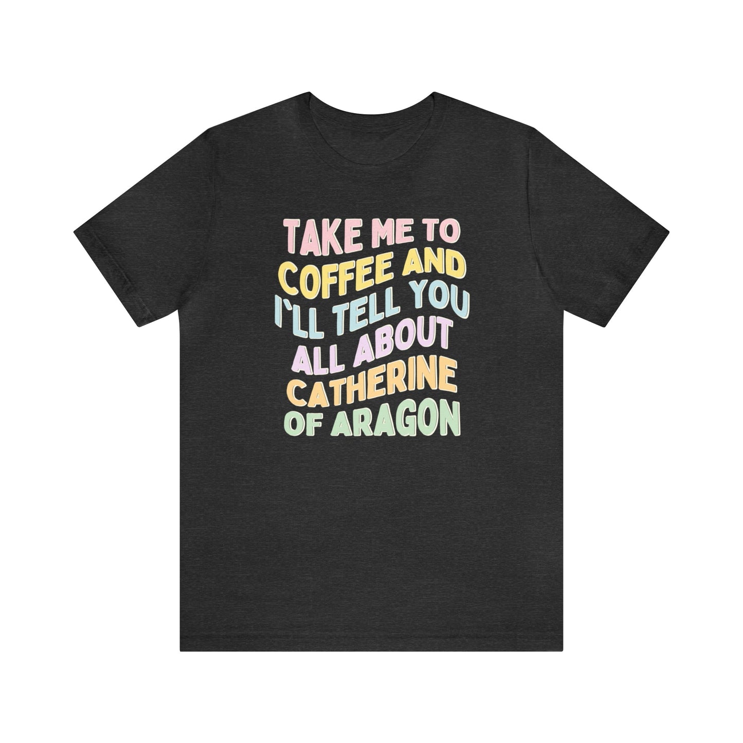Catherine of Aragon Tee Shirt