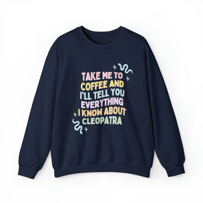 Cleopatra History Shirt: Sweatshirt for Coffee Lover Who Loves Ancient Egyptian History