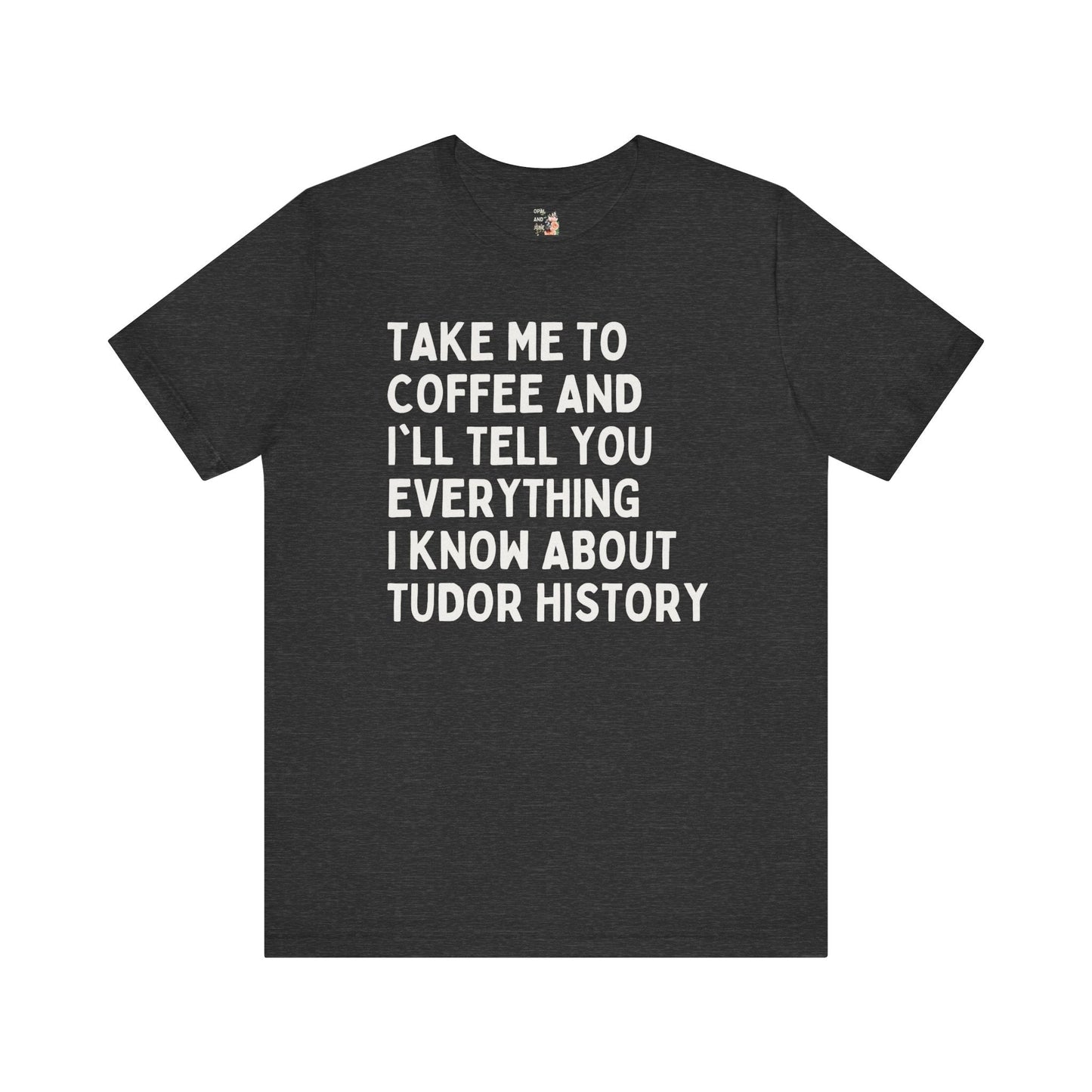 Coffee and Tudor History Tee