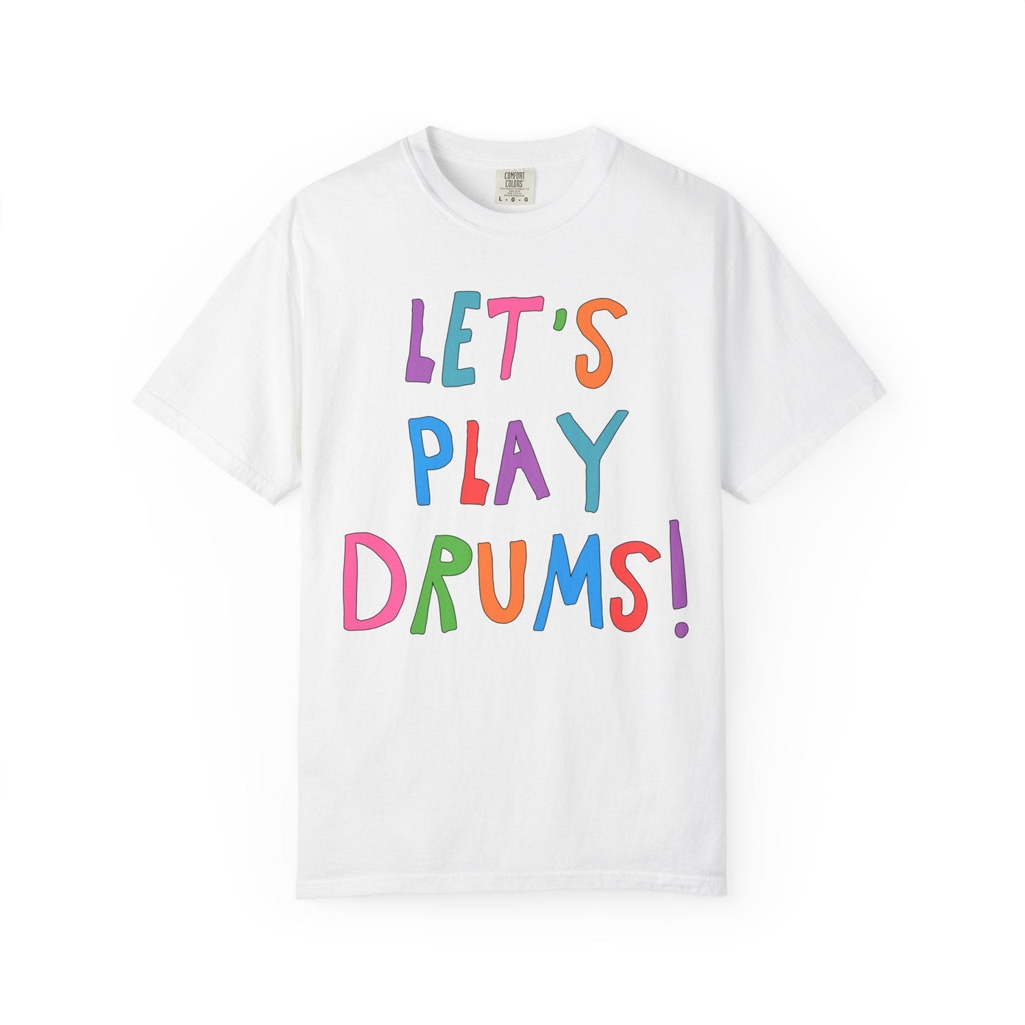 Colorful Drummer Tee Shirt: Let's Play Drums!