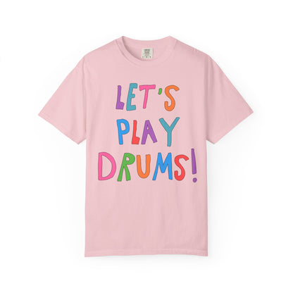 Colorful Drummer Tee Shirt: Let's Play Drums!
