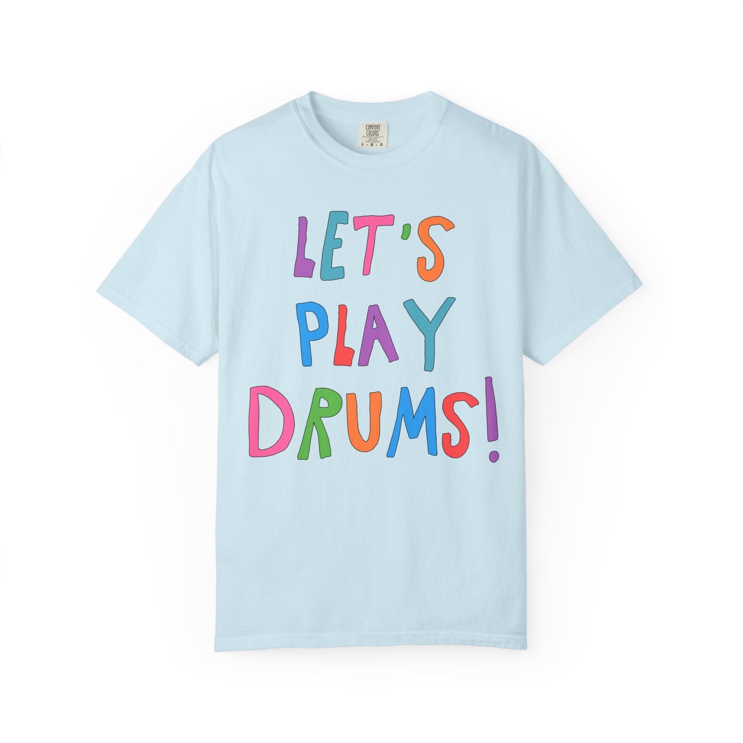 Colorful Drummer Tee Shirt: Let's Play Drums!