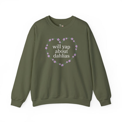Cute Dahlia Lover Sweatshirt: Will Yap About Dahlias