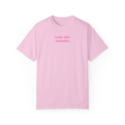 I Only Date Feminists Tee Shirt