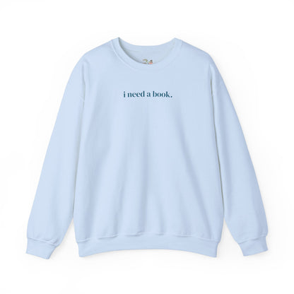I Need a Book Sweatshirt