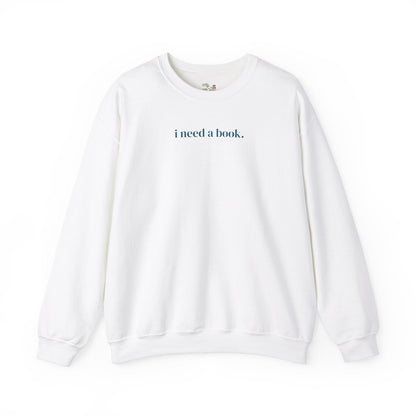 I Need a Book Sweatshirt