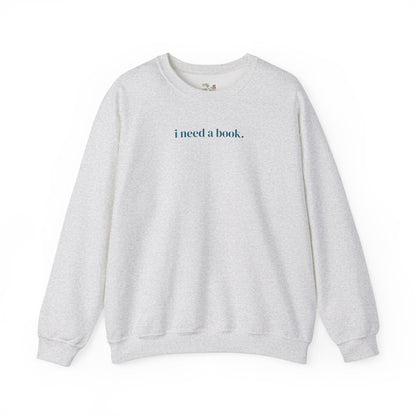 I Need a Book Sweatshirt