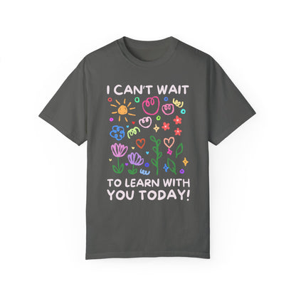 I Can't Wait to Learn With You Tee