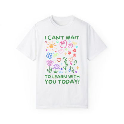 I Can't Wait to Learn With You Tee