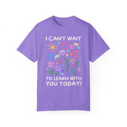 I Can't Wait to Learn With You Tee