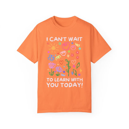 I Can't Wait to Learn With You Tee