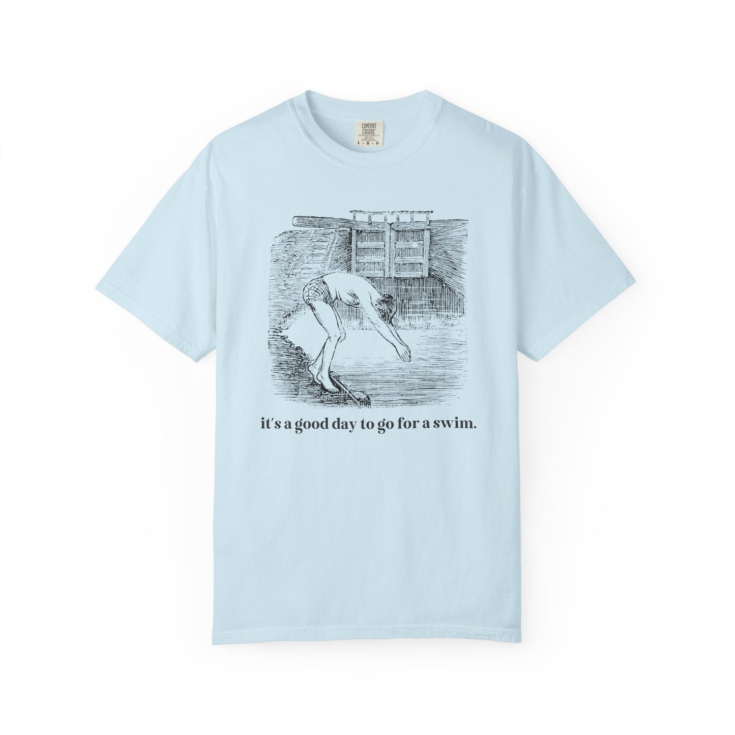 It's a Good Day to Go for a Swim Tee