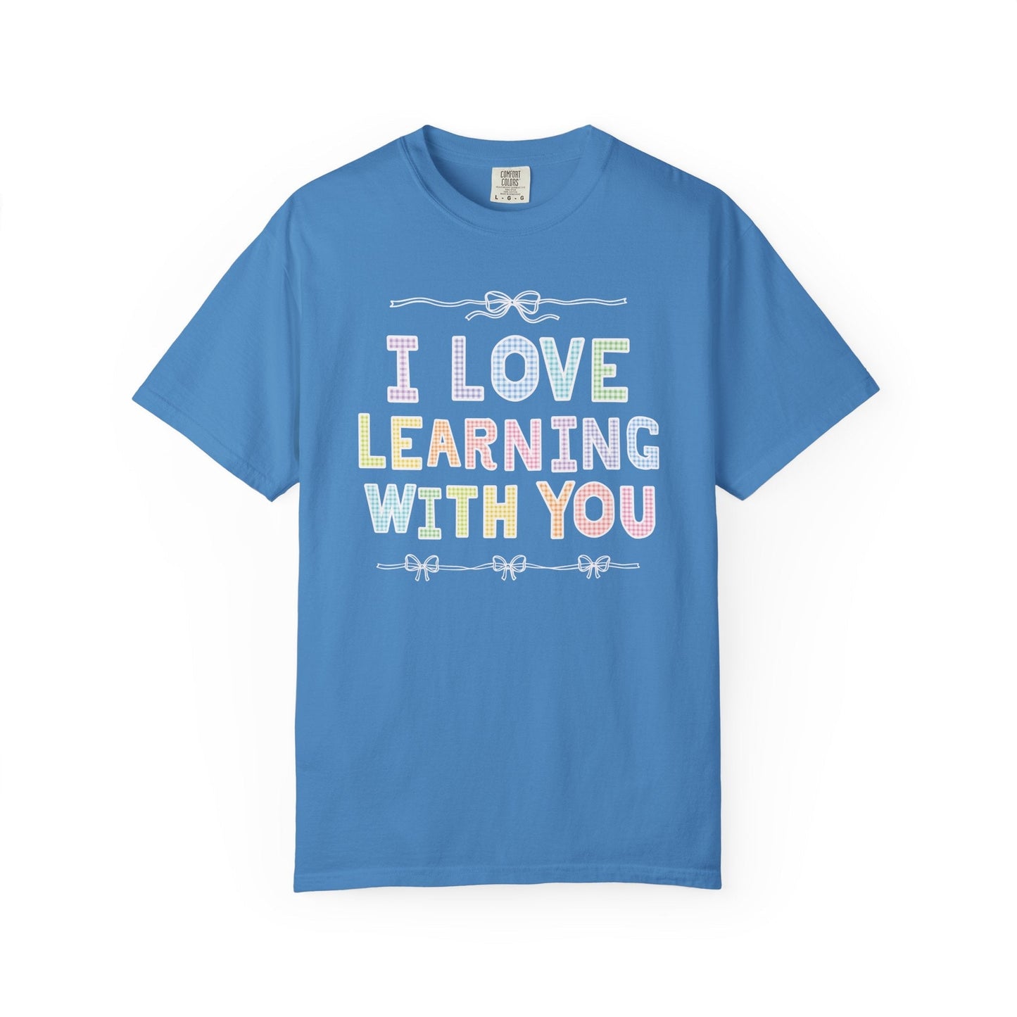 I Love Learning With You Tee